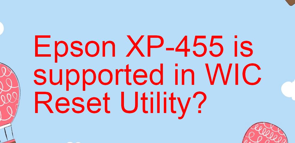 Epson XP-455 Wicreset Supported Functions
