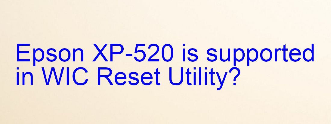 Epson XP-520 Wicreset Supported Functions