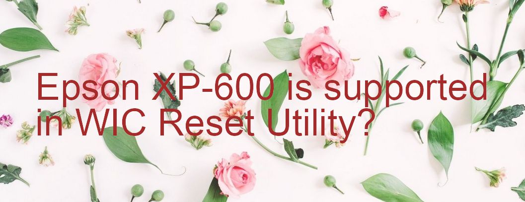 Epson XP-600 Wicreset Supported Functions