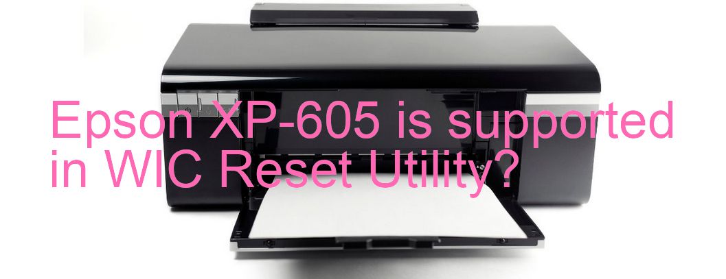 Epson XP-605 Wicreset Supported Functions