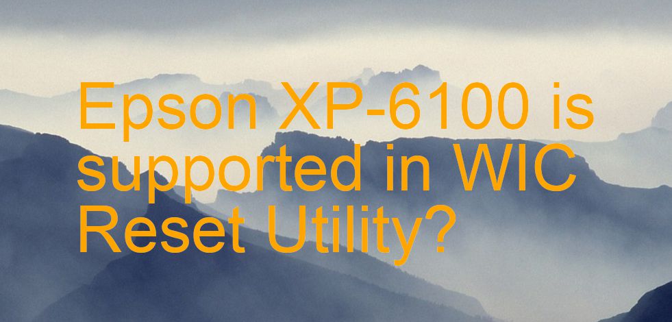 Epson XP-6100 Wicreset Supported Functions