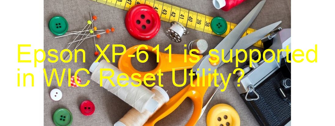 Epson XP-611 Wicreset Supported Functions