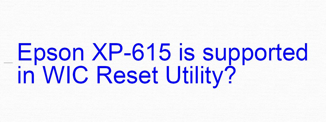 Epson XP-615 Wicreset Supported Functions
