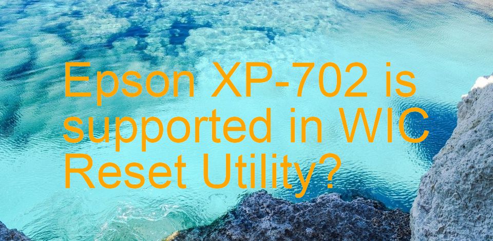 Epson XP-702 Wicreset Supported Functions