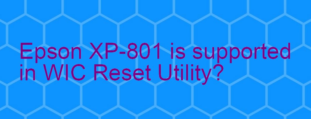 Epson XP-801 Wicreset Supported Functions