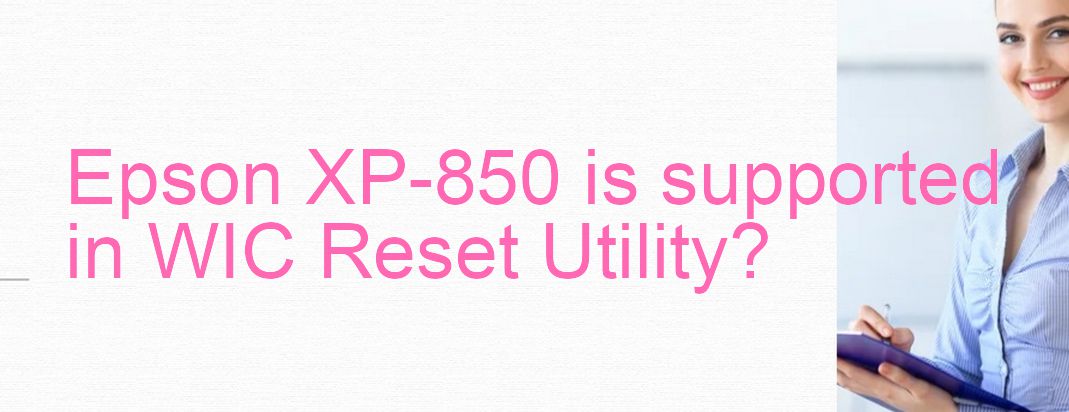 Epson XP-850 Wicreset Supported Functions