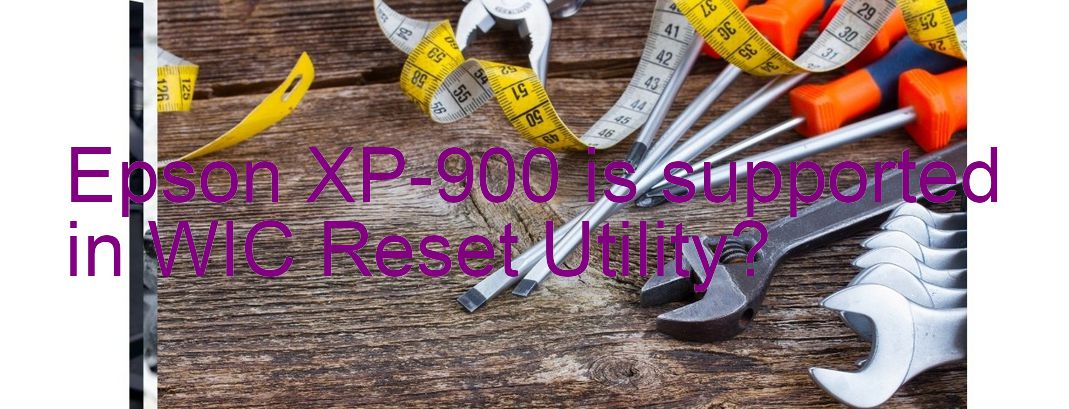 Epson XP-900 Wicreset Supported Functions